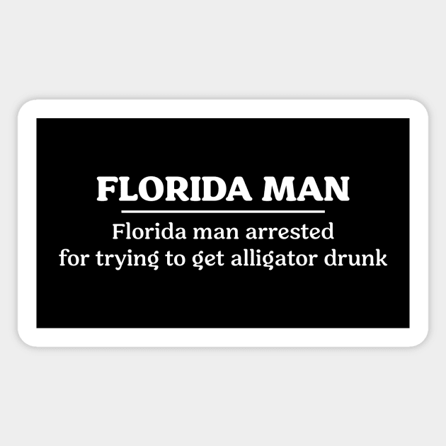 Florida Man Drunk Gator Sticker by CC0hort